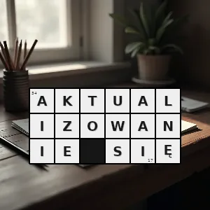 Hasło krzyżówkowe stawanie się aktualnym - aktualizowanie się – rozwiązanie, synonimy, podpowiedzi i definicje krzyżówkowe